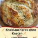 Das backe ich 2x die Woche, Knoblauchbrot ohne Kneten ein Tassenrezept!