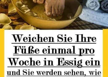 Weichen Sie Ihre Füße einmal pro Woche in Essig ein und Sie werden sehen, wie all Ihre Krankheiten verschwinden werden