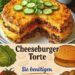 Cheeseburger-Torte, wenn Burgerträume Schichten bekommen und der Ofen zur Fast-Food-Zauberbühne wird