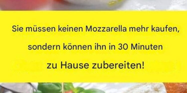 Kein Mozzarella mehr kaufen: Sie können ihn in 30 Minuten zu Hause zubereiten