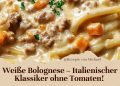 Weiße Bolognese – Italienischer Klassiker ohne Tomaten!