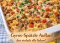 Backe ich 2x die Woche, Gyros Spatzle Auflauf