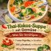 Thai-Kokos-Suppe mit Gemüse, aromatisch und pure Wohlfühlwärme im Löffel