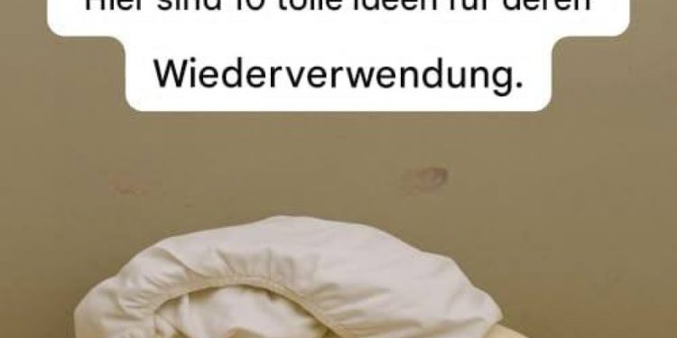 10 clevere Wege, alte Bettwäsche wiederzuverwenden und zu Hause Geld zu sparen