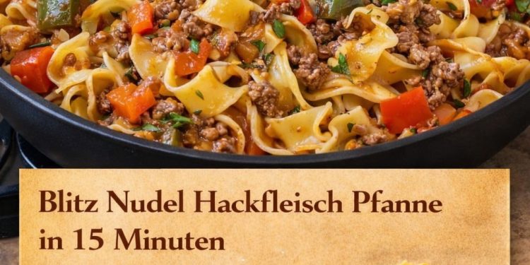 Blitz Nudel Hackfleisch Pfanne (15 Minuten)