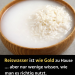 Reiswasser ist wie Gold zu Hause … aber nur wenige wissen, wie man es richtig nutzt